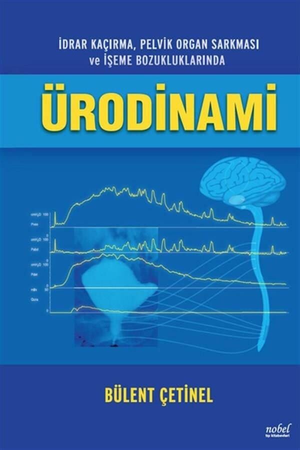 İdrar Kaçırma, Pelvik Organ Sarkması ve İşeme Bozukluklarında ÜRODİNAMİ