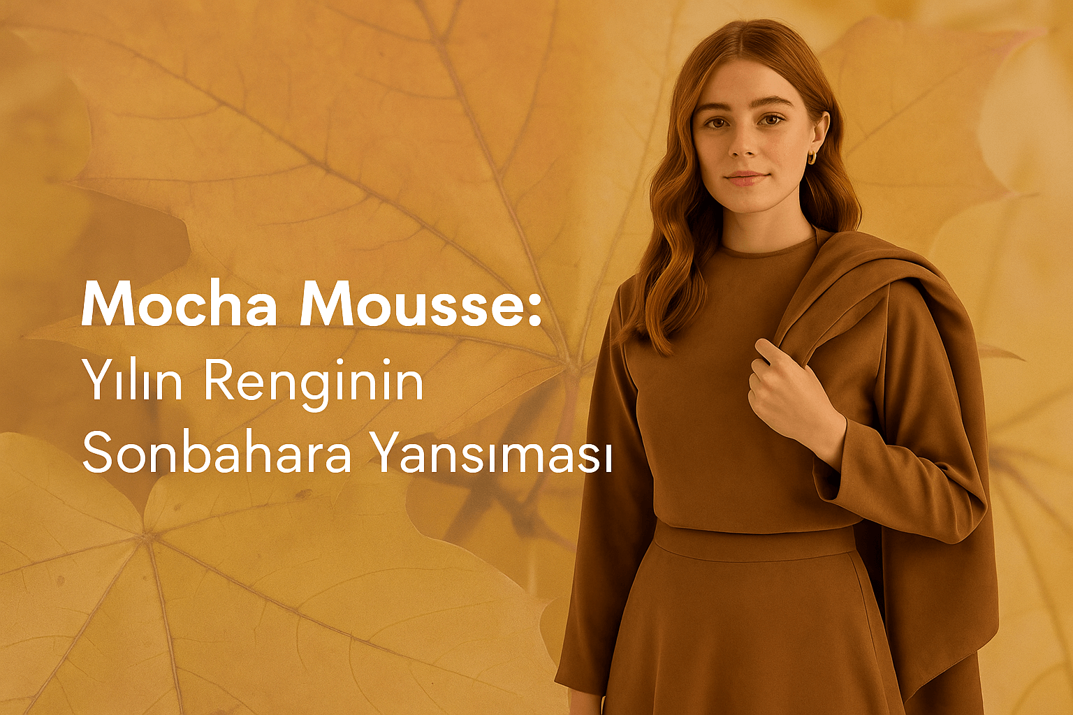Mocha Mousse, Yılın Renginin Sonbahara Yansıması
