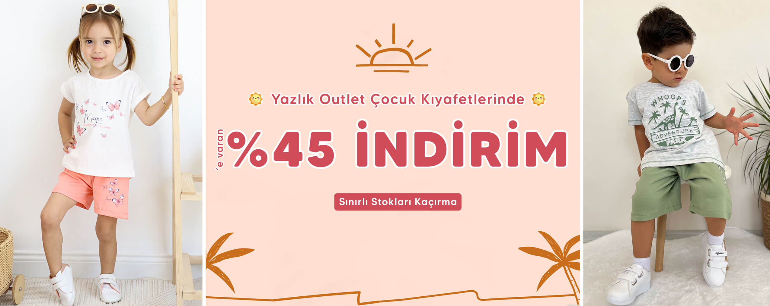 Outlet 0-16 yaş yazlık çocuk kıyafetlerinde %45 indirimi sınırlı stoklarla kaçırma!