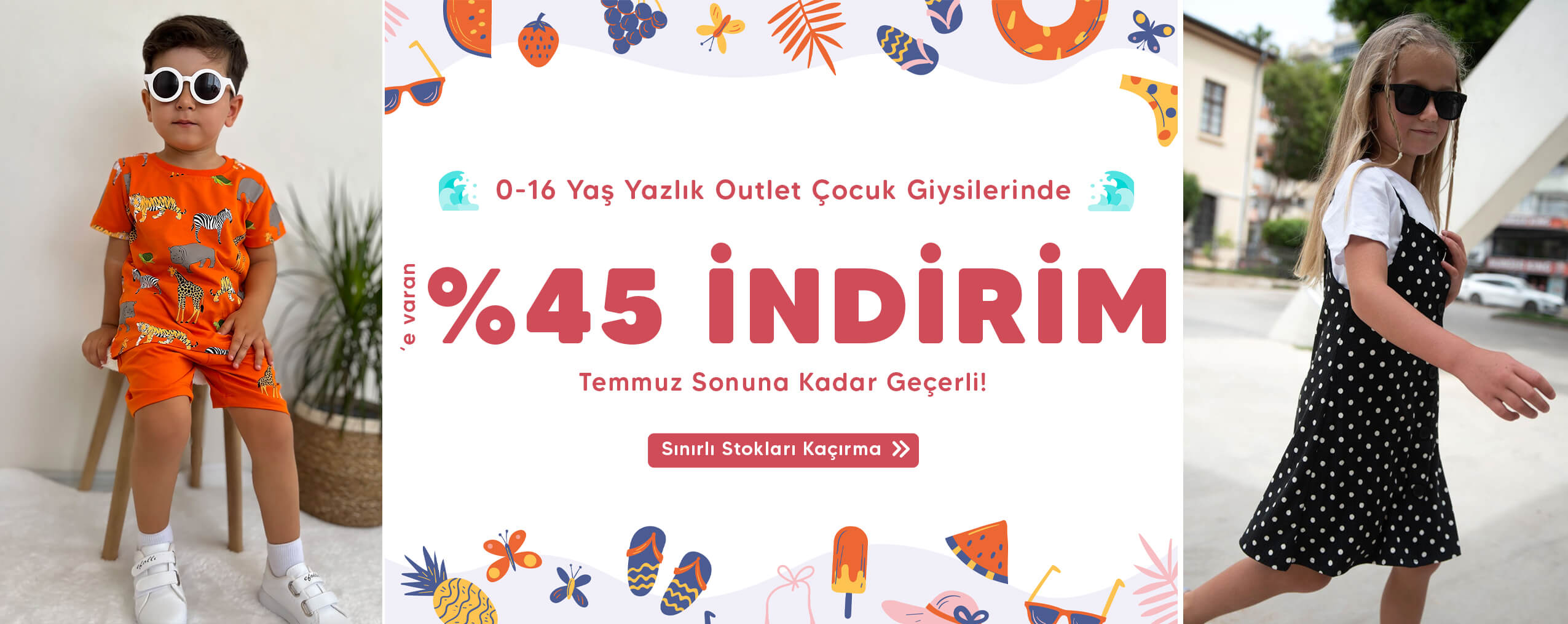 Outlet 0-16 yaş yazlık çocuk kıyafetlerinde %45 indirimi sınırlı stoklarla kaçırma!