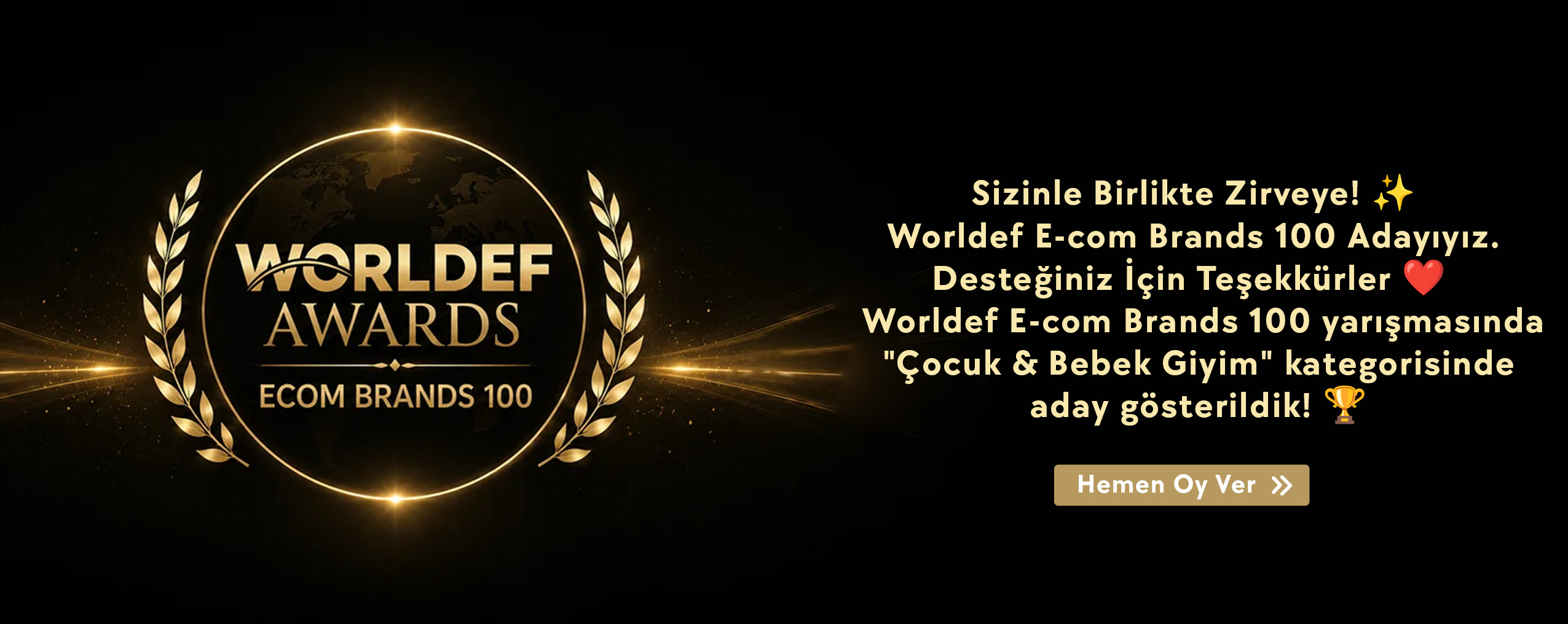 Siz değerli anne ve babaların güveni sayesinde, Worldef E-com Brands 100 yarışmasında Çocuk & Bebek Giyim kategorisinde aday gösterildik! Bu başarı, sizin sevginiz ve Breeze kalitesine olan inancınızın bir eseridir.