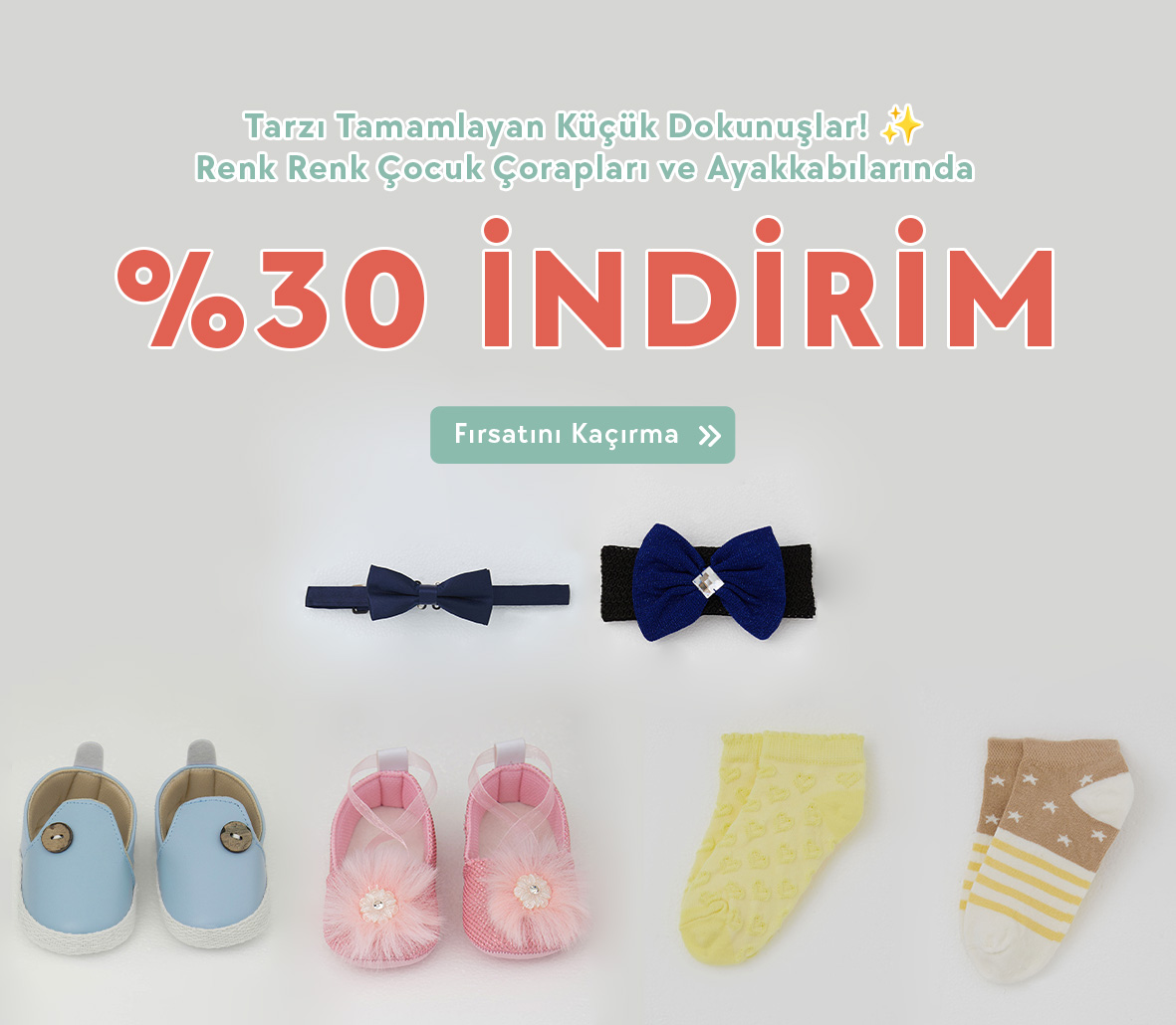 Esnek, pamuklu ve cıvıl cıvıl! Çocuk ve bebek aksesuar modellerinde sepette %30 indirim fırsatını Breeze.com.tr'de kaçırma! 