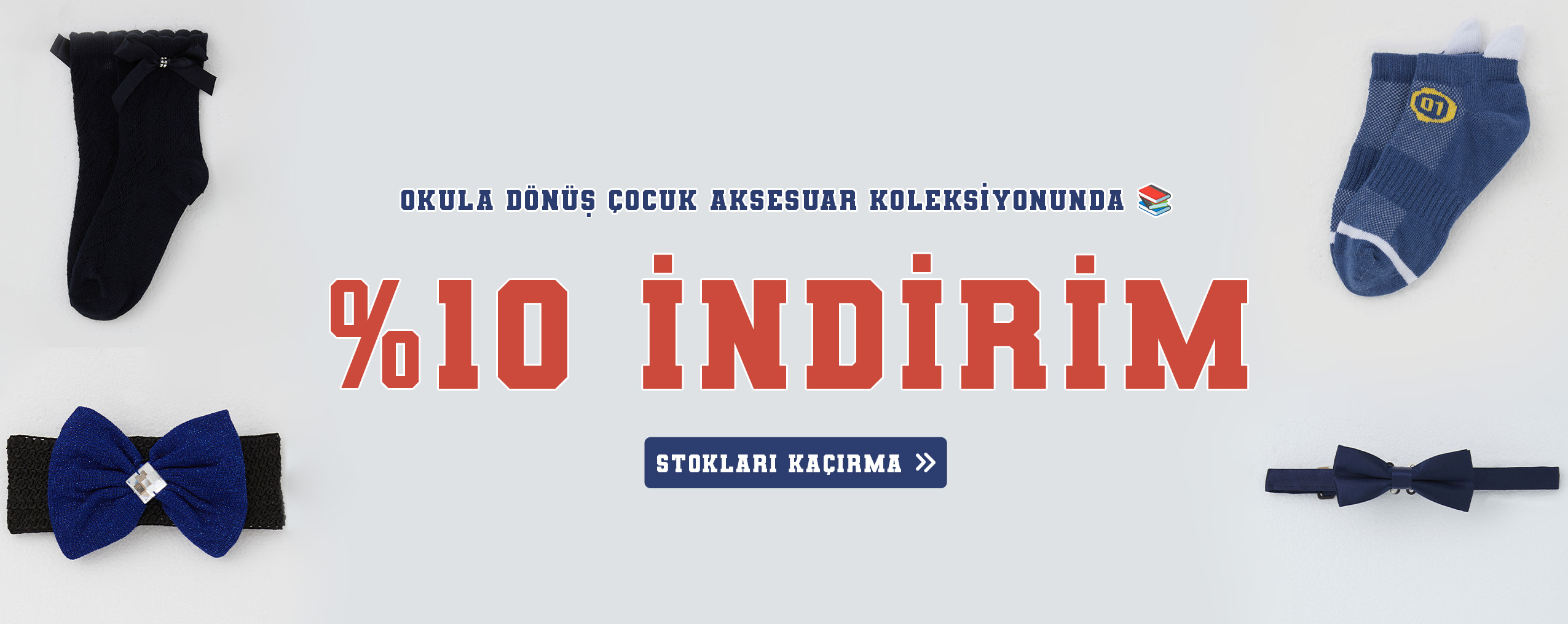 Okula Dönüş erkek ve kız çocuk çorap, bandana, papyon ve bir çok aksesuar modelin Breeze.com.tr'de %10 indirimle keşfet!