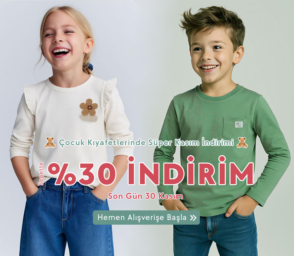 Kasım Ayı Boyunca Geçerli Tüm Çocuk Kıyafetlerinde Sepette %30 İndirim!
