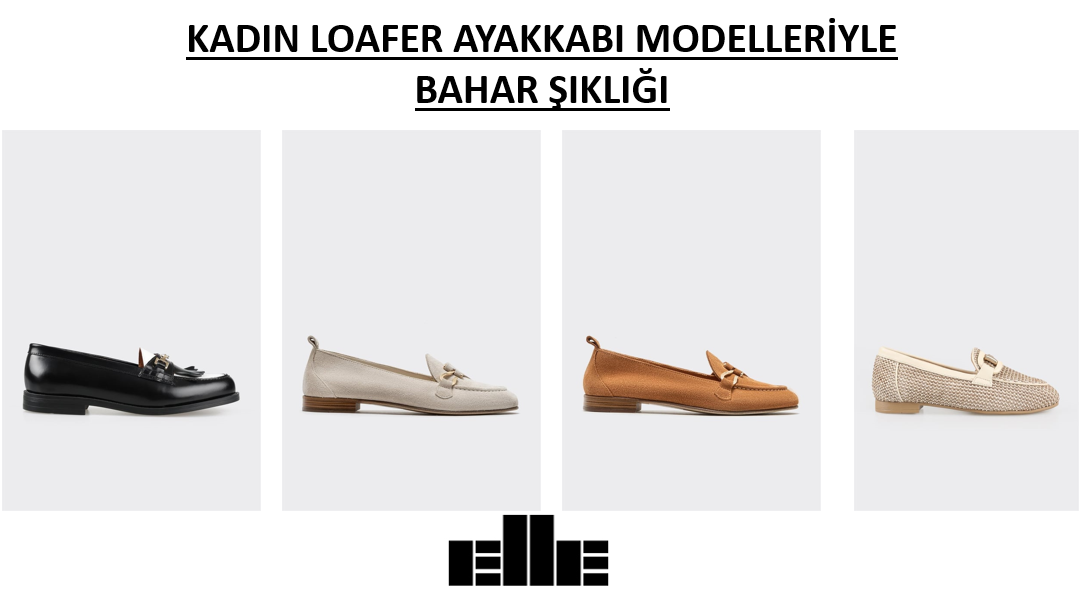 Kadın Loafer Ayakkabı Modelleriyle Bahar Şıklığı
