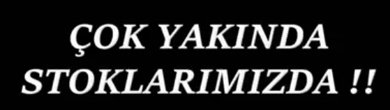 YAKINDA STOKLARIMIZDA