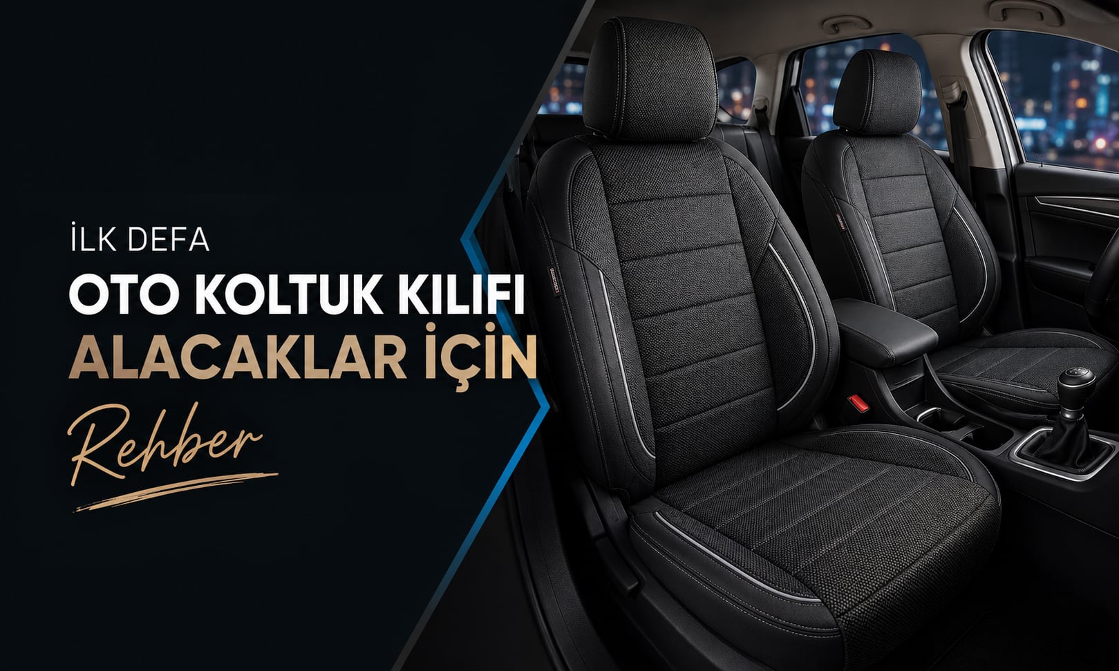İlk Defa Oto Koltuk Kılıfı Alacaklar İçin Kapsamlı Rehber