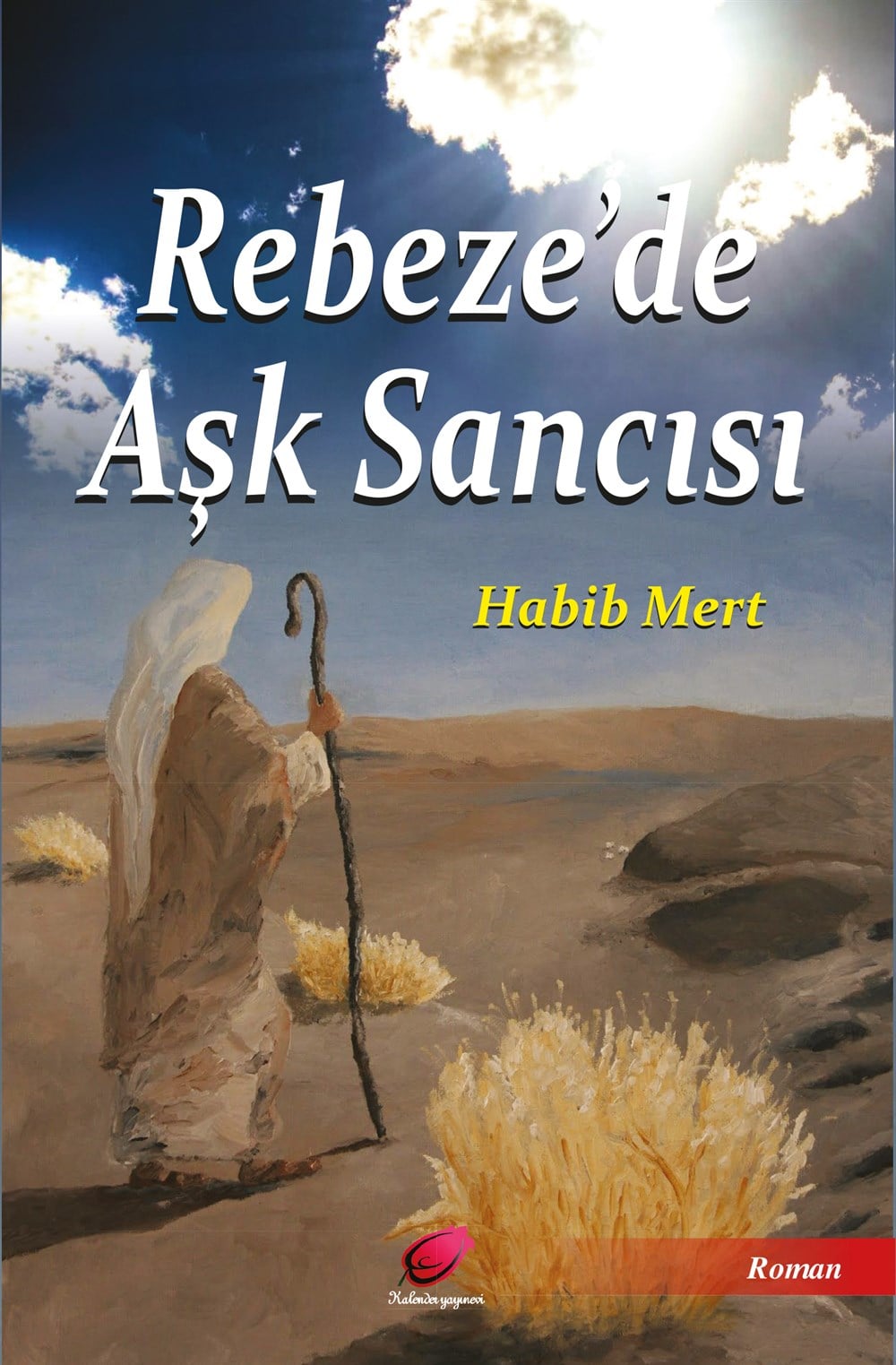 Rebeze'de Aşk Sancısı (Ebuzer Gıfarî'nin Hayatı)  