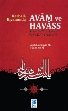 Kerbela Kıyamında Avam ve Havas (Aşura'da Hak ve Batıl Cephelerinin Seçkinleri)