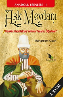 Aşk Meydanı (Hünkâr Hacı Bektaş Veli'nin Yaşamı ve Öğretileri) 