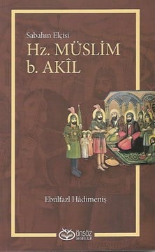 Sabahın Elçisi Hz. Müslim b. Akil