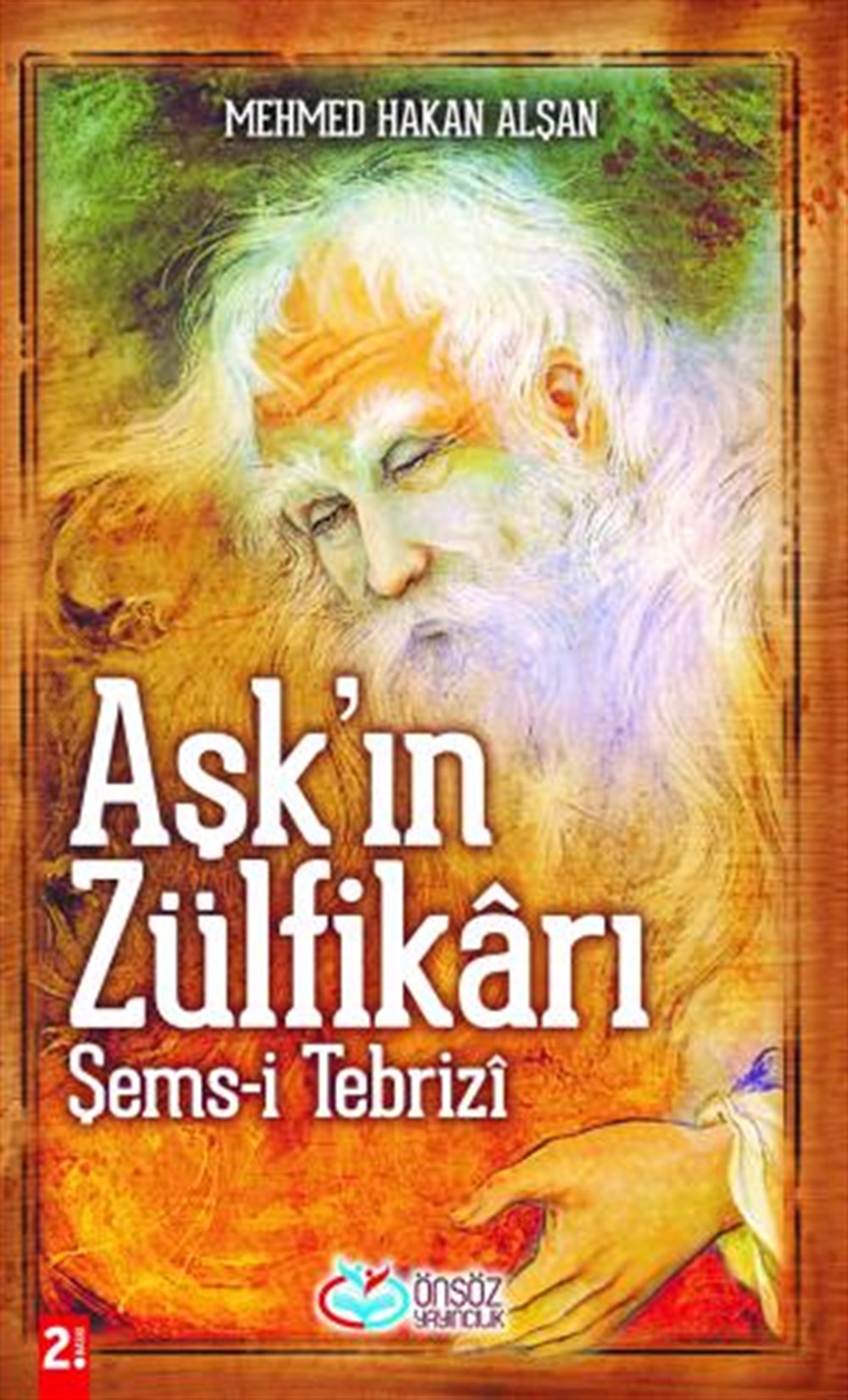 Aşk'ın Zülfikârı Şems-i Tebrizî
