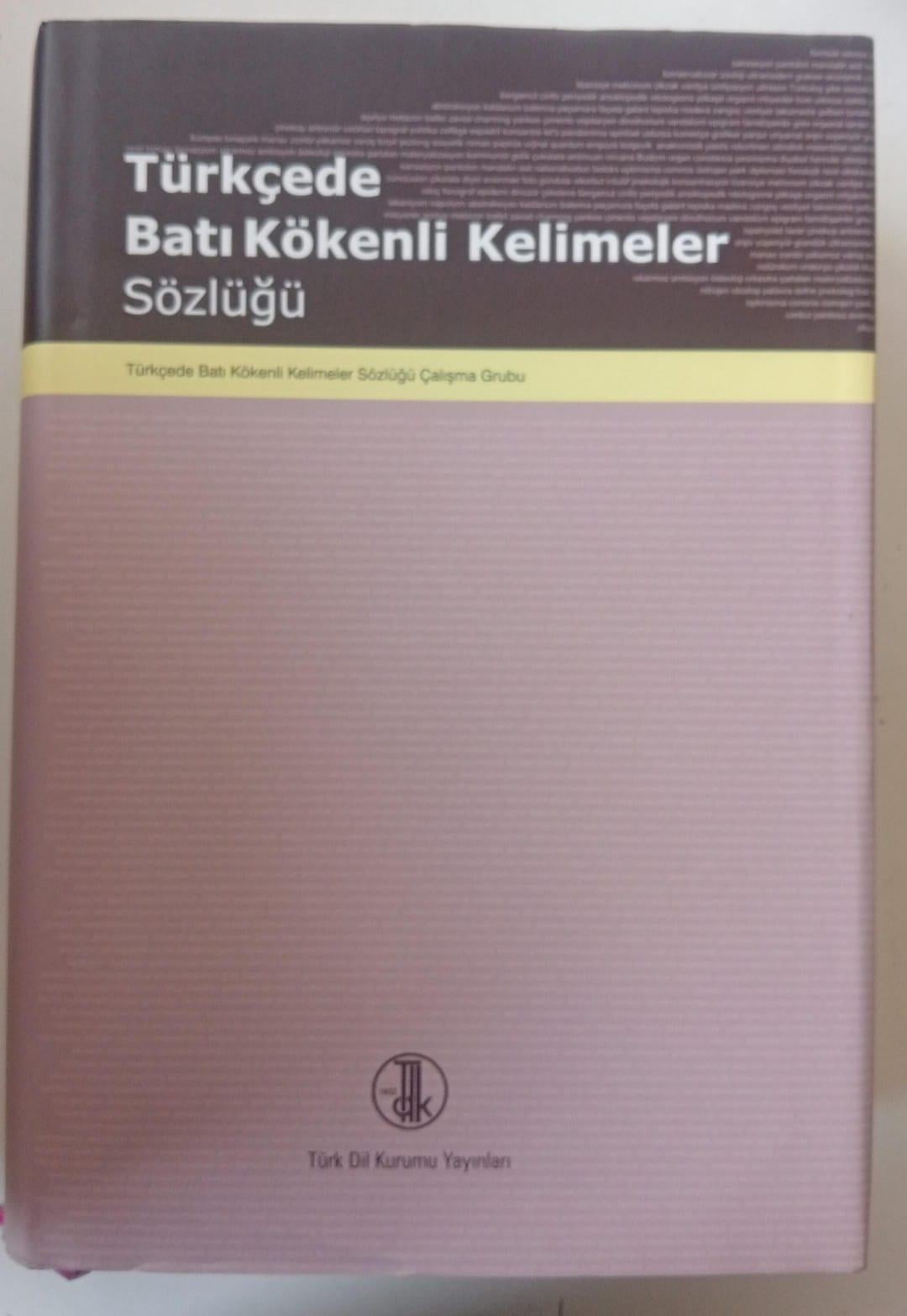 Türkçede Batı Kökenli Kelimeler Sözlüğü - TDK Yayınları (Akademik Başvuru Kaynağı)