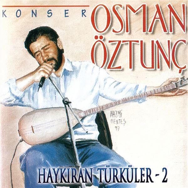 Osman Öztunç - Haykıran Türküler 2 / Konser