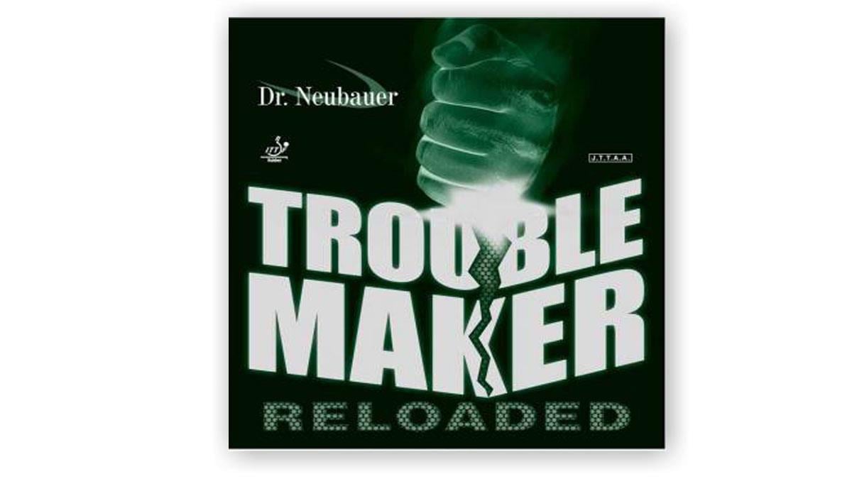 Dr.Neubauer Trouble Maker Reloaded