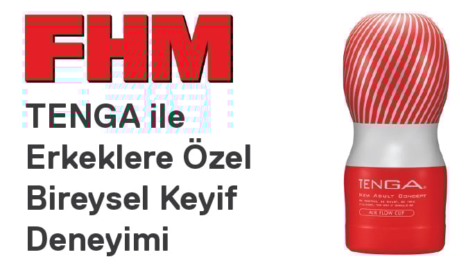 TENGA ile Erkeklere Özel Bireysel Keyif Deneyimi - FHM Dergisi Haberi