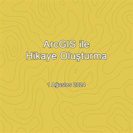 ArcGIS ile Story Map Oluşturma