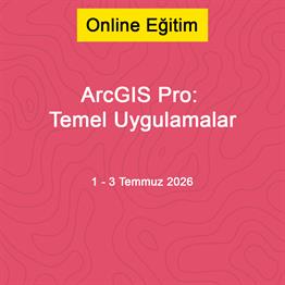 ArcGIS Pro: Temel Uygulamalar