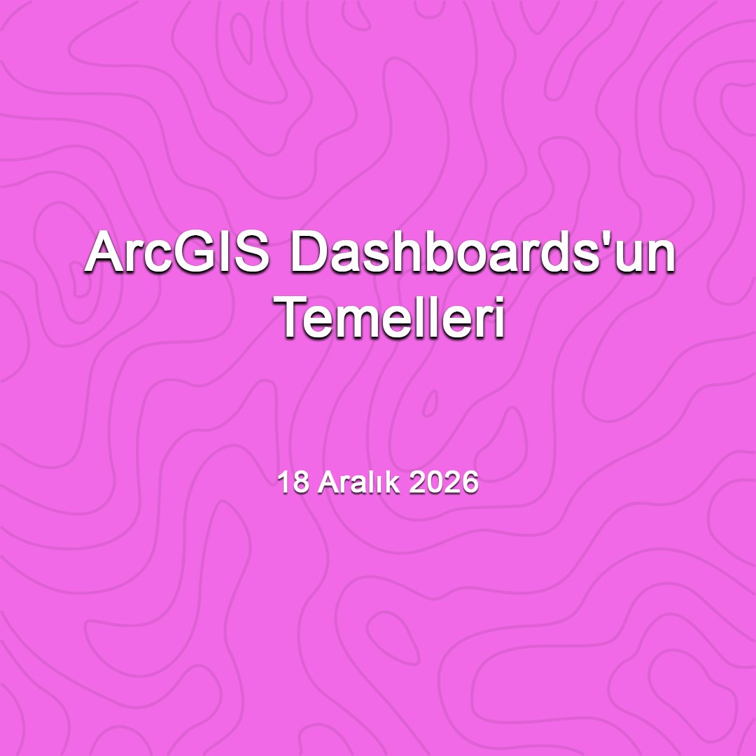 arcgis-dashboards-un-temelleri-18-aral-84db09.jpg