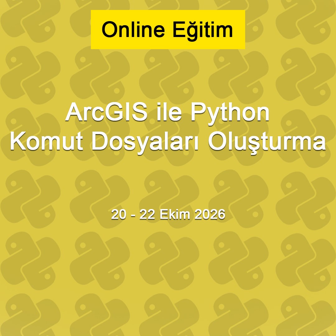 ArcGIS için Python® Komut Dosyaları Oluşturma - 20-22 Ekim 2026 (Online)