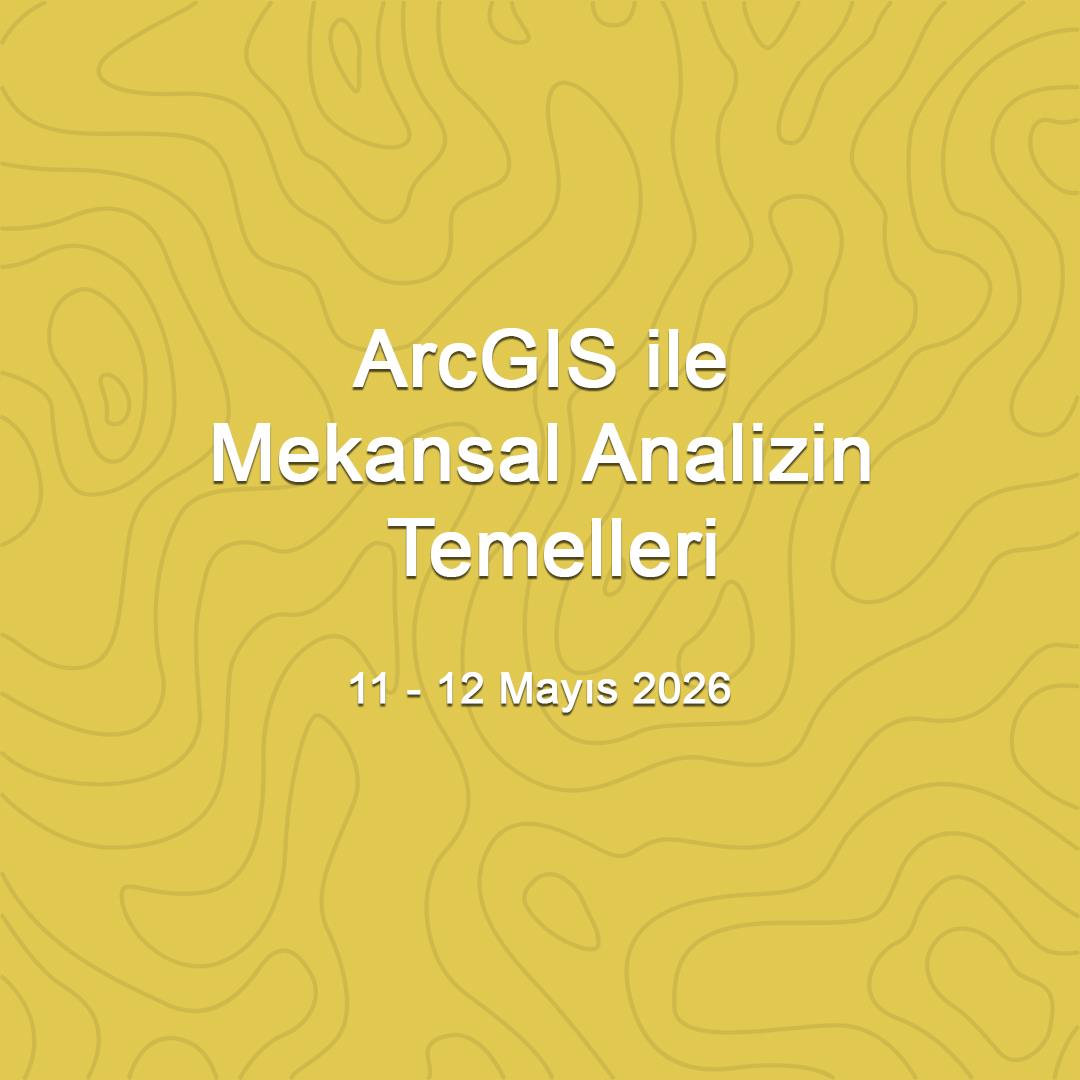 ArcGIS ile Mekansal Analizin Temelleri