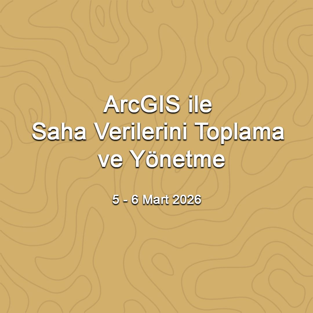 ArcGIS ile Saha Verilerini Toplama ve Yönetme