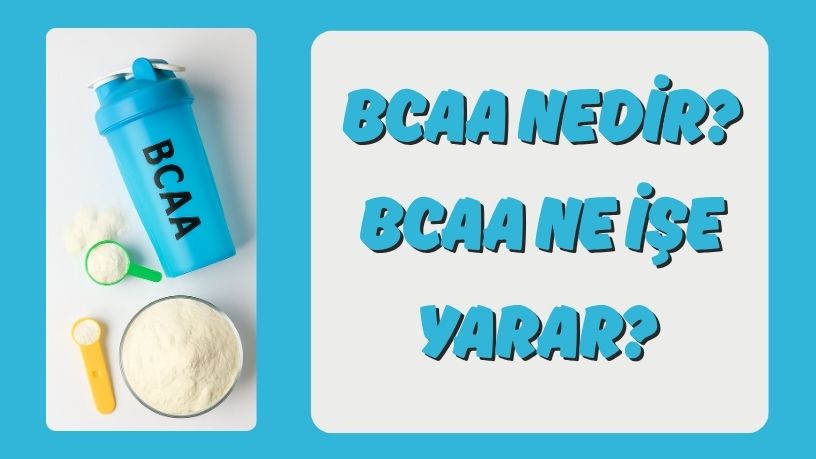 Bcaa Nedir? Ne işe Yarar?