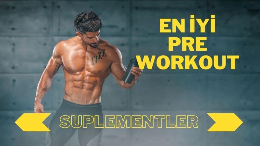 En İyi Pre-Workout Supplementler
