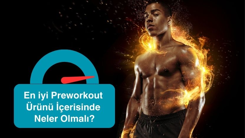 En İyi Preworkout Ürünü İçerisinde Neler Olmalı