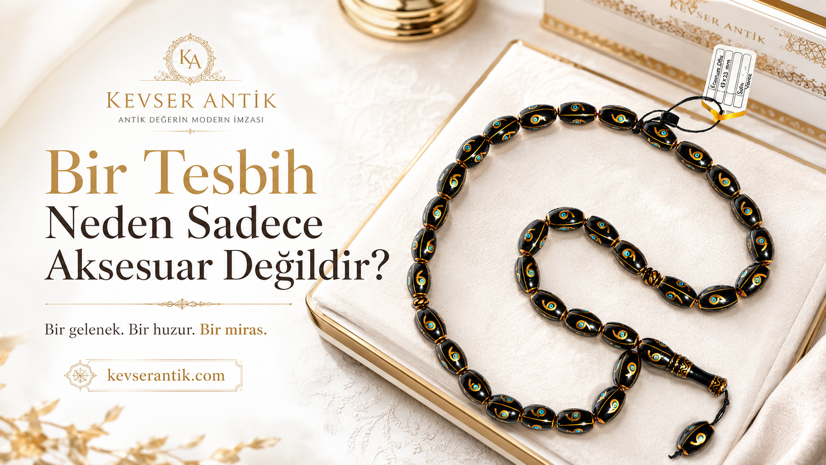 Bir Tesbih Neden Sadece Aksesuar Değildir - KevserAntik.com tesbih kültürü, kehribar, kuka ve koleksiyonluk tesbih rehberi