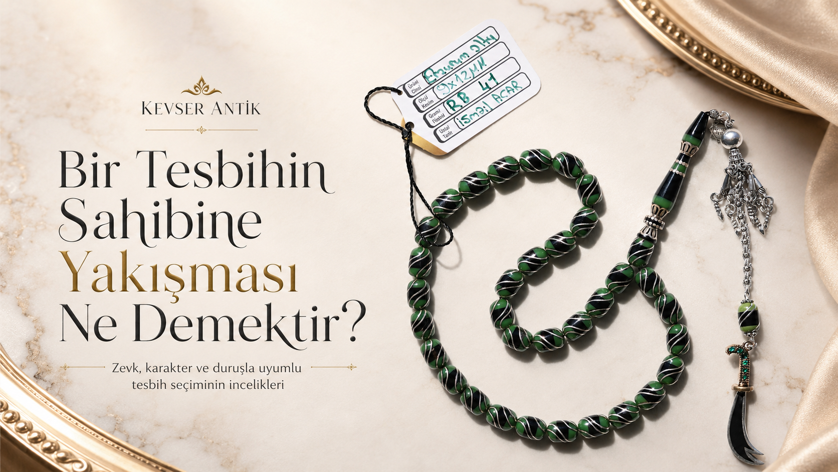 Bir Tesbihin Sahibine Yakışması Ne Demektir - KevserAntik.com kişiye uygun tesbih seçimi rehberi