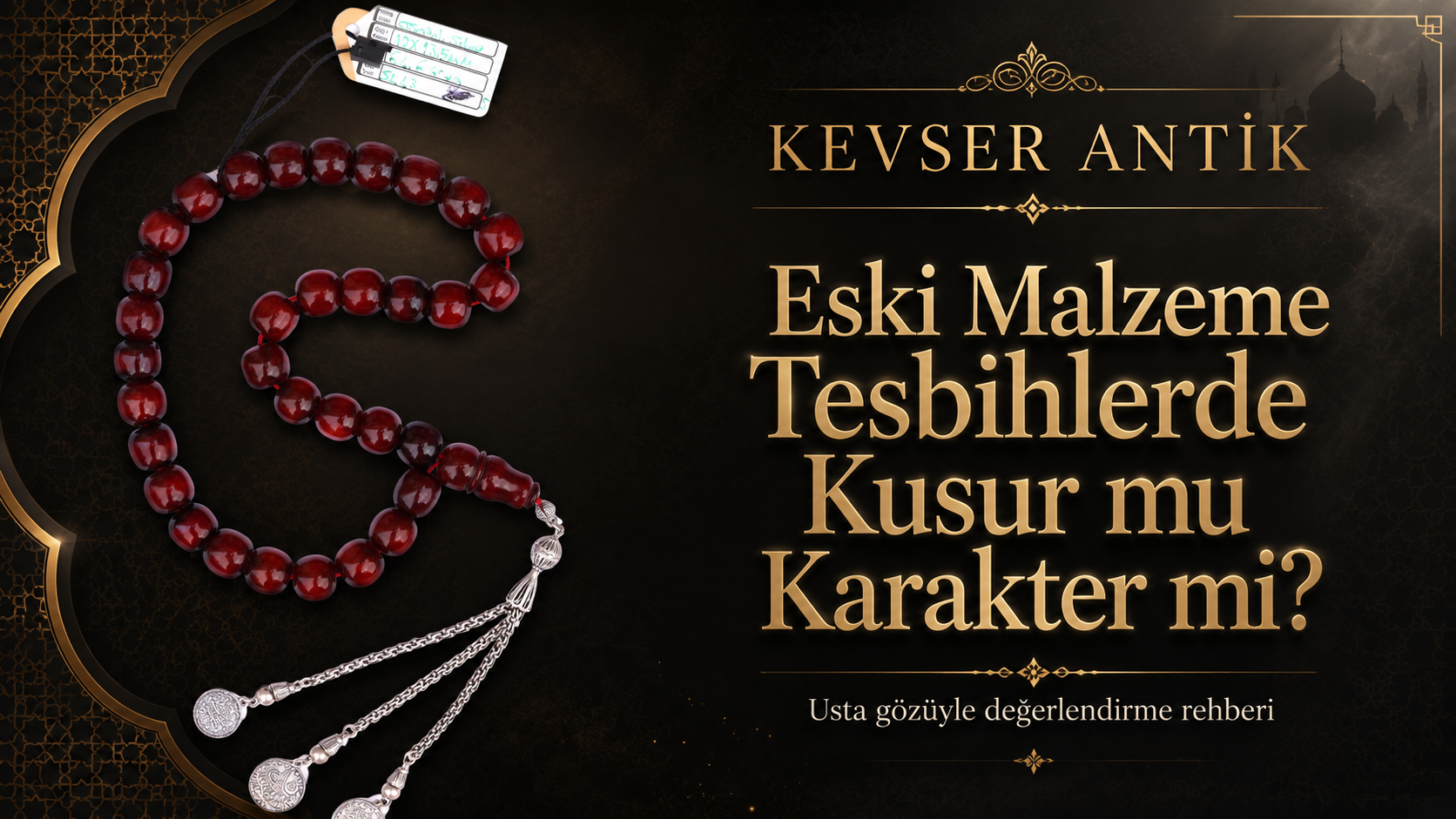 Eski Malzeme Tesbihlerde Kusur mu Karakter mi? Koleksiyonluk tesbih kondisyon rehberi - KevserAntik.com