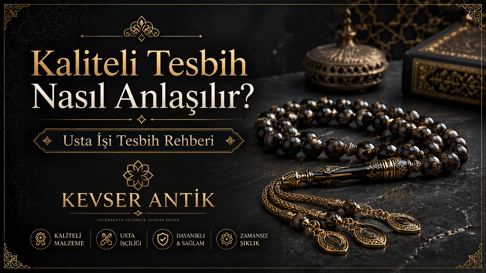 Kaliteli Tesbih Nasıl Anlaşılır? Usta işi tesbih, habbe kalitesi, imame ve püskül uyumu rehberi - KevserAntik.com