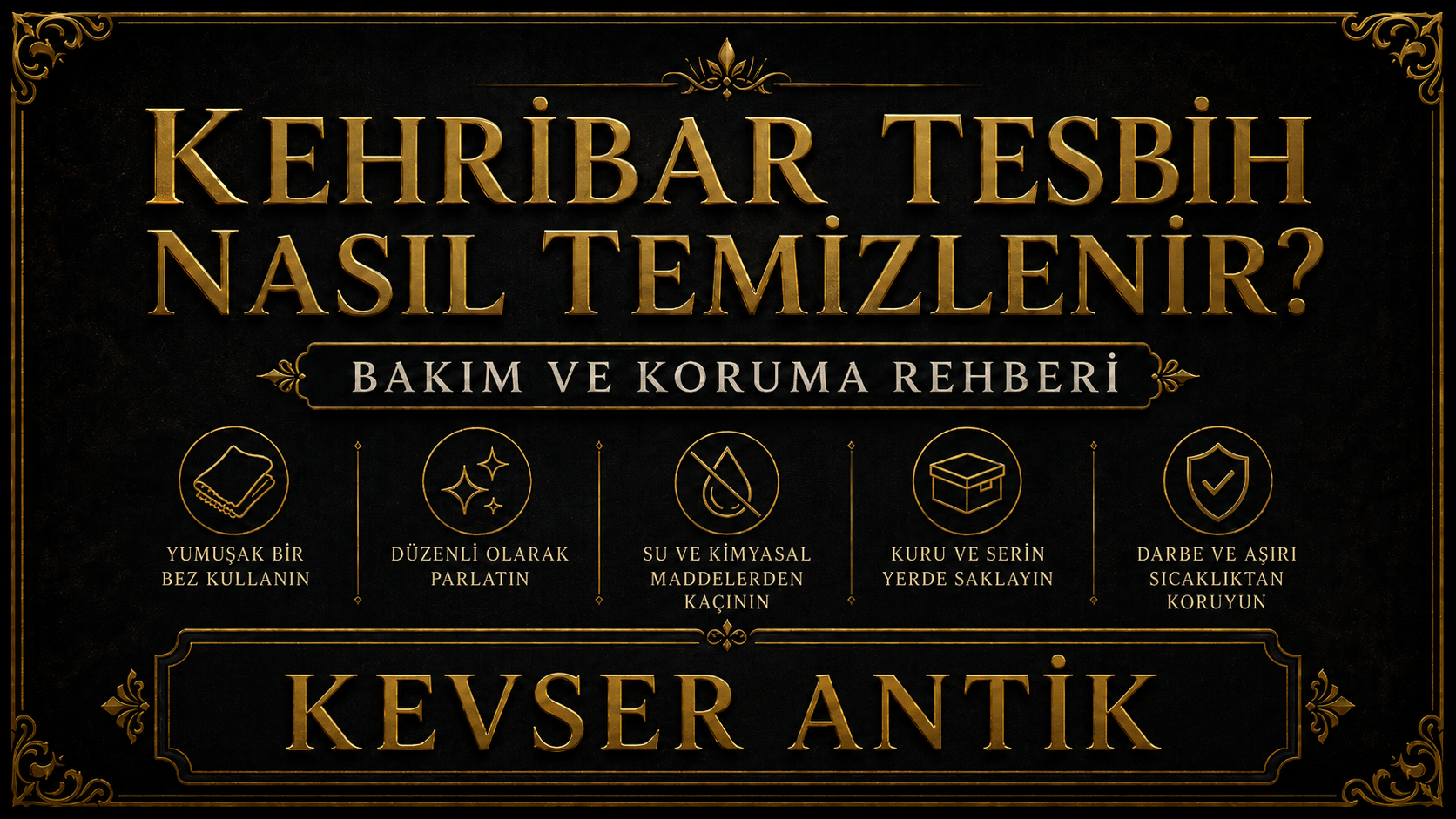 Kehribar Tesbih Nasıl Temizlenir? Damla Kehribar ve Osmanlı Sıkma Kehribar bakım rehberi - KevserAntik.com
