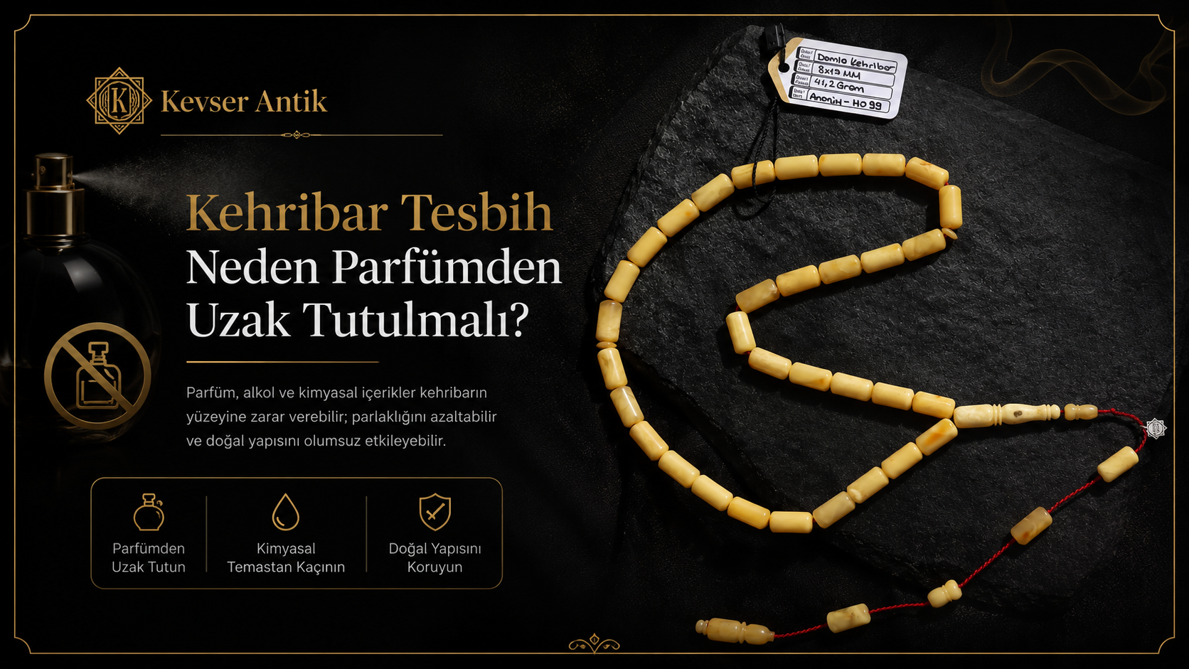 Kehribar Tesbih Neden Parfümden Uzak Tutulmalı - KevserAntik.com Damla Kehribar ve Osmanlı Sıkma Kehribar bakım rehberi