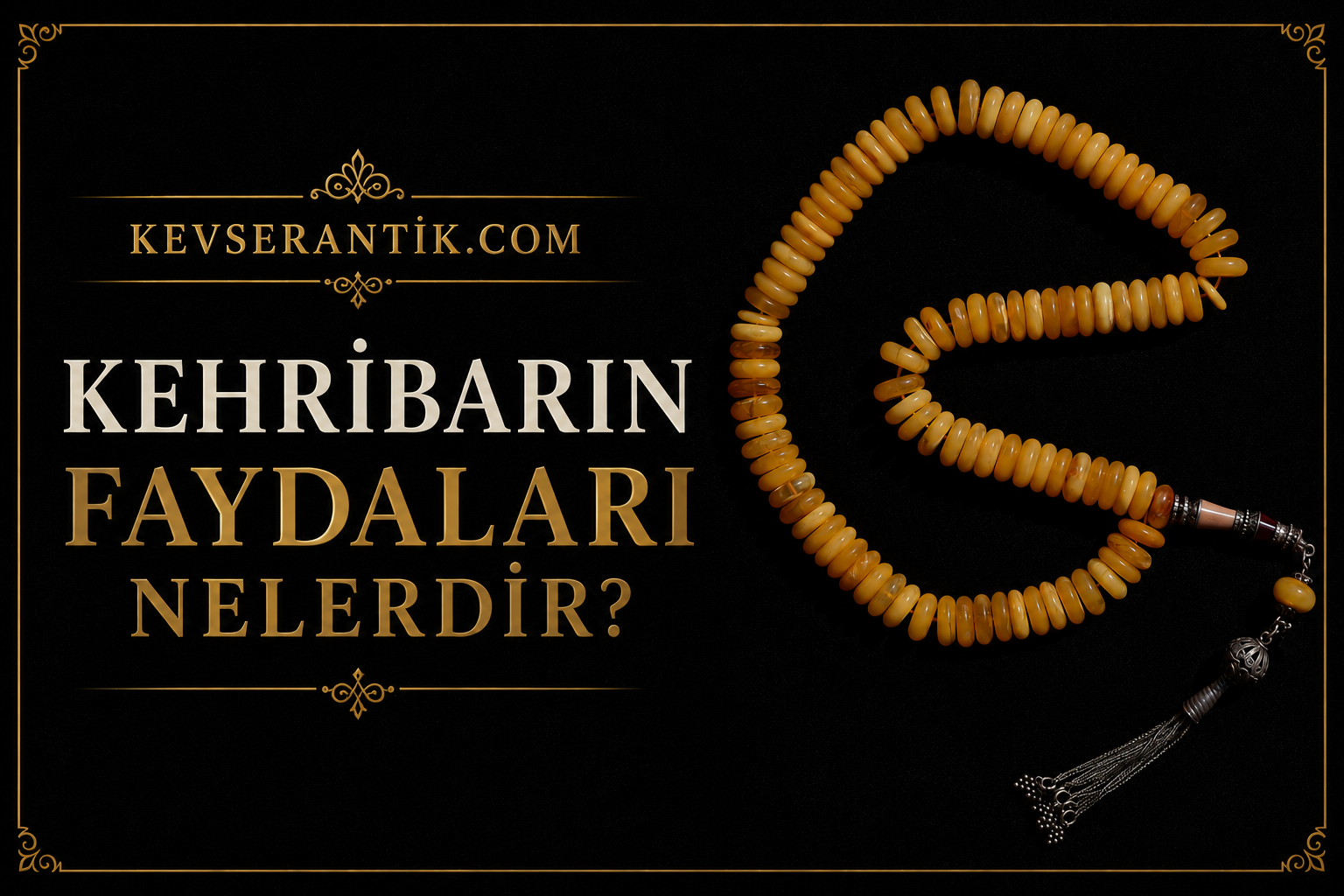 Kehribarın Faydaları Nelerdir? Özellikleri ve Kullanım Alanları | KevserAntik