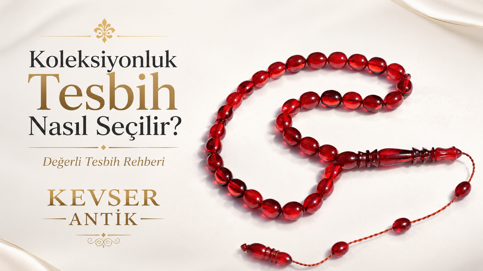 Koleksiyonluk Tesbih Nasıl Seçilir? Değerli tesbih seçimi ve koleksiyon rehberi - KevserAntik.com