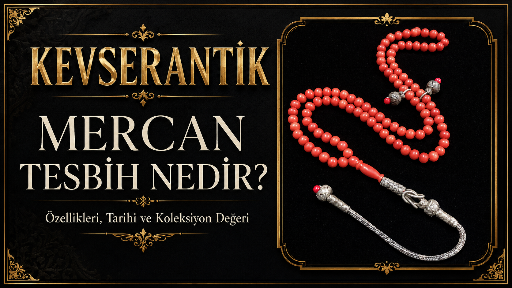 Mercan Tesbih Nedir? Mercan Tesbih özellikleri, tarihi ve koleksiyon değeri - KevserAntik.com