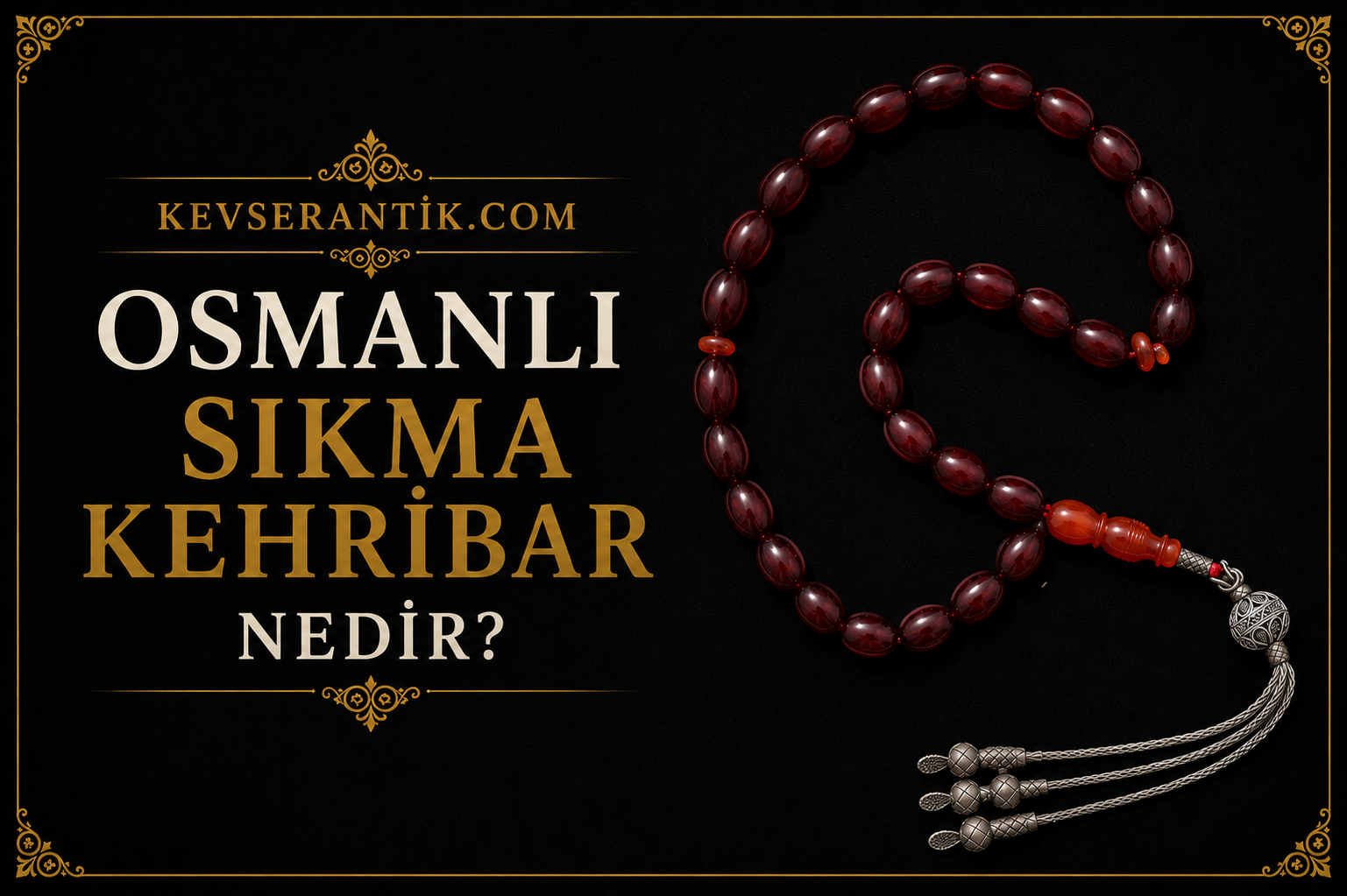 Osmanlı Sıkma Kehribar Nedir? Özellikleri, Tarihi ve Değeri