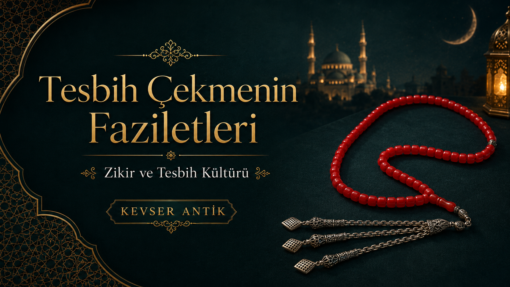 Tesbih Çekmenin Faziletleri - Zikir, dua ve Türk İslam tesbih kültürü - KevserAntik.com