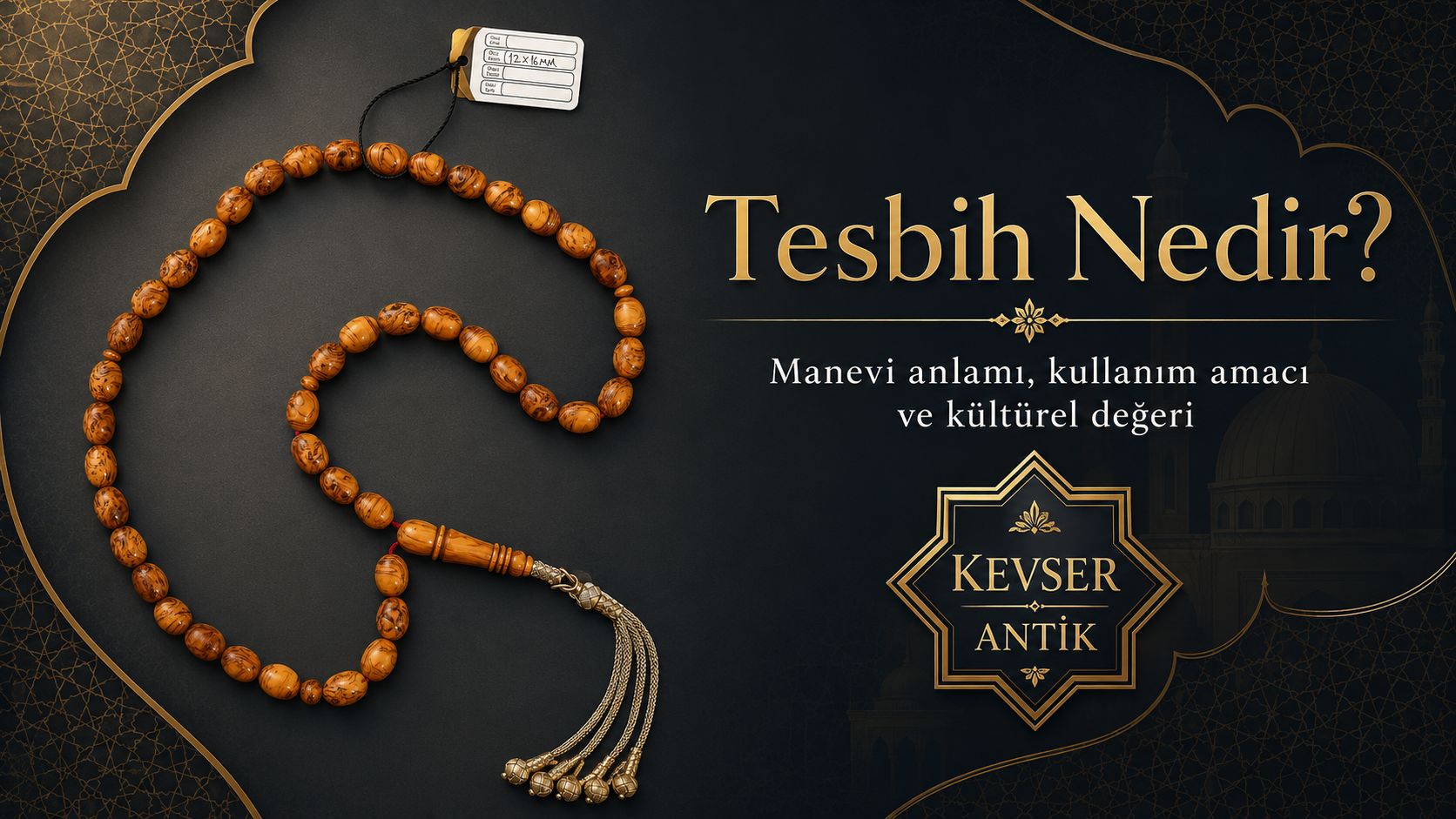 Tesbih Nedir? Tesbihin tarihi, anlamı ve kullanım alanları rehberi - KevserAntik.com