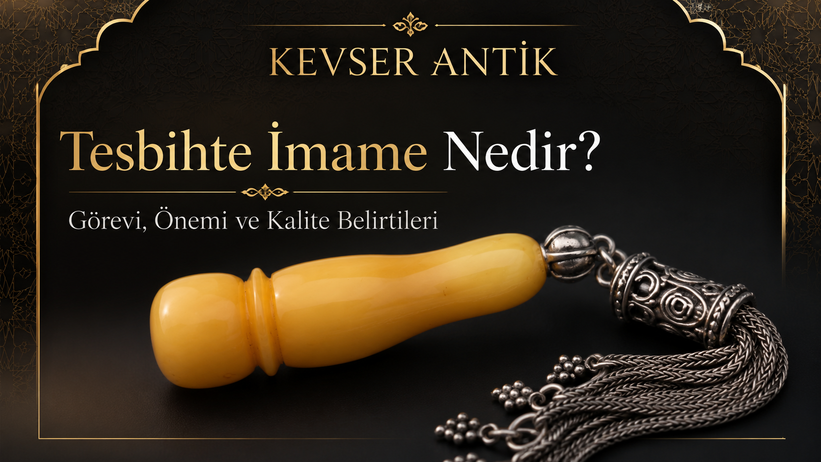 Tesbihte İmame Nedir? Görevi, önemi ve kaliteli imame belirtileri - KevserAntik.com