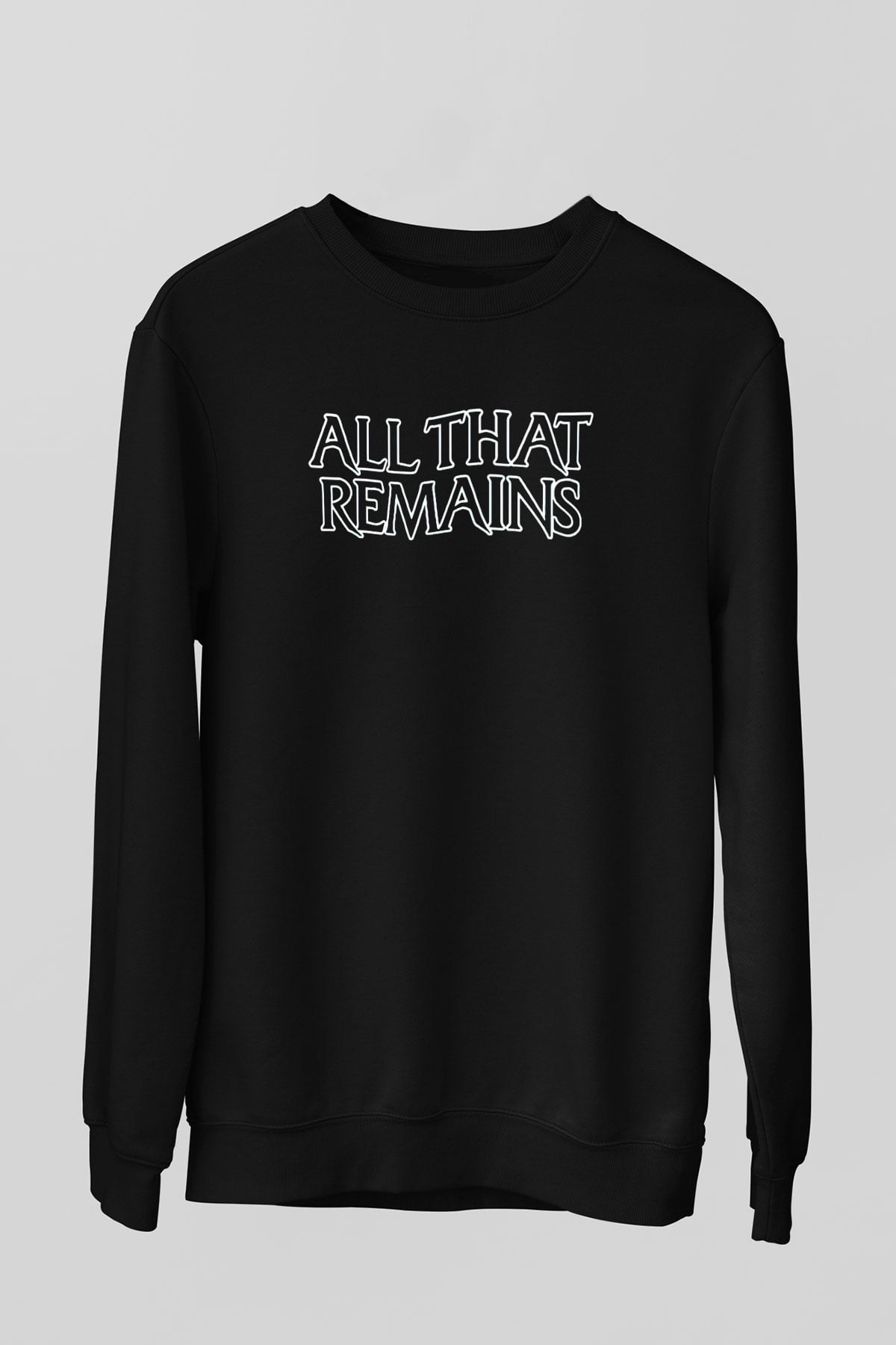 All That Remains Siyah Unisex Sweatshirt