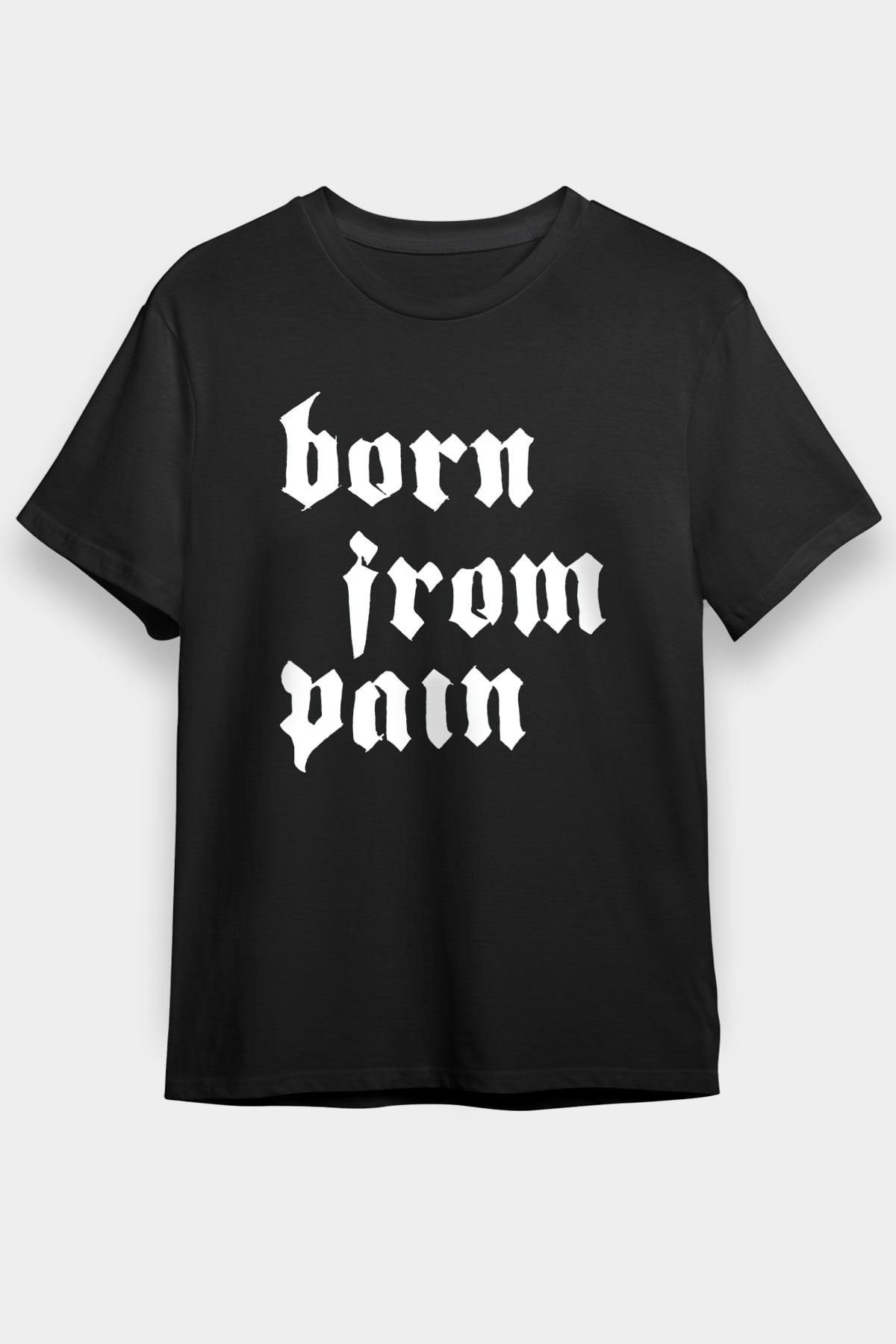 Born from Pain Siyah Unisex Tişört T-Shirt - TişörtFabrikası