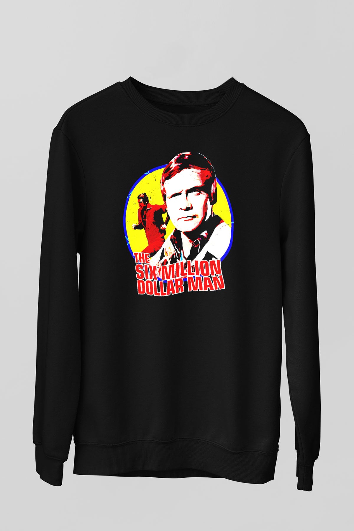 The Six Million Man Dollar Siyah Unisex  Sweatshirt