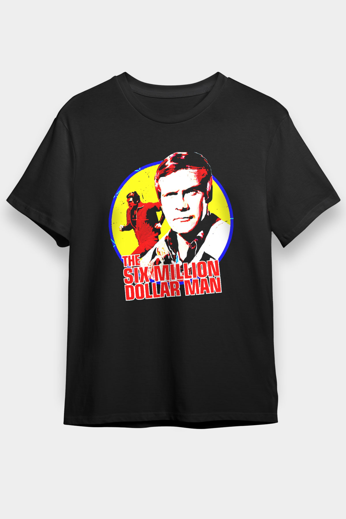 The Six Million Man Dollar Siyah Unisex Tişört