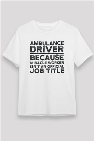 Ambulans şoförü Beyaz Unisex Tişört T-Shirt - TişörtFabrikası