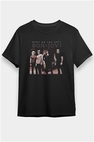 Bon Jovi What Do You Got Siyah Unisex Tişört T-Shirt - TişörtFabrikası