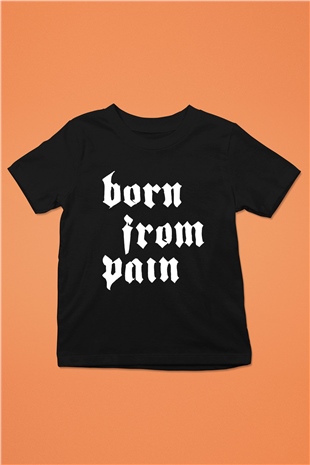 Born from Pain Siyah Unisex Çocuk Tişört