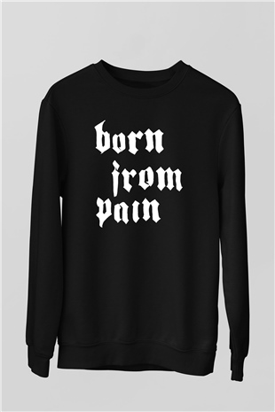 Born from Pain Siyah Unisex Sweatshirt